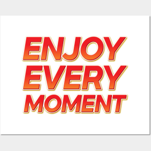 Enjoy Every Moment Posters and Art